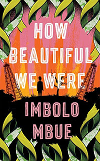 Imbolo Mbue: How Beautiful We Were (2021, Canongate Books)