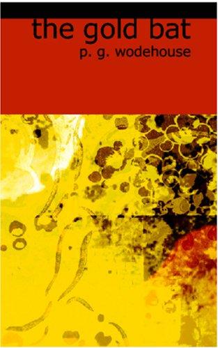 P. G. Wodehouse: The Gold Bat (Paperback, BiblioBazaar)
