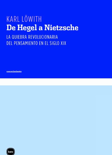 Karl Löwith: De Hegel a Nietzsche (Spanish language, 2008, Katz)