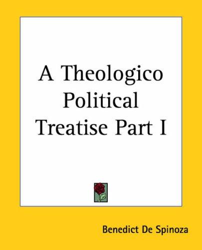 Benedictus de Spinoza: A Theologico Political Treatise (Paperback, 2004, Kessinger Publishing)