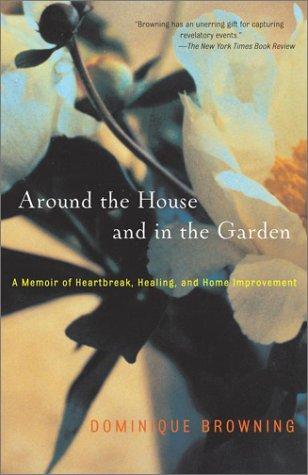 Dominique Browning: Around the House and in the Garden (Paperback, 2003, Scribner)