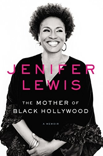 Jenifer Lewis: The Mother of Black Hollywood: A Memoir (2017, Amistad)