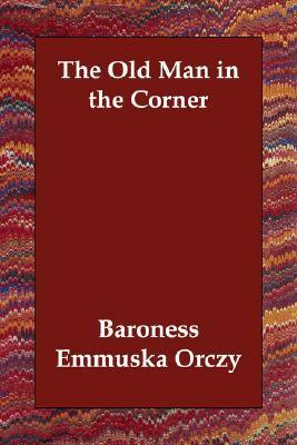 Emma Orczy: The Old Man in the Corner (EBook, Booklassic)