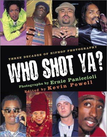 Ernie Paniccioli, Kevin Powell: Who Shot Ya? Three Decades of Hiphop Photography (Hardcover, 2002, Amistad)