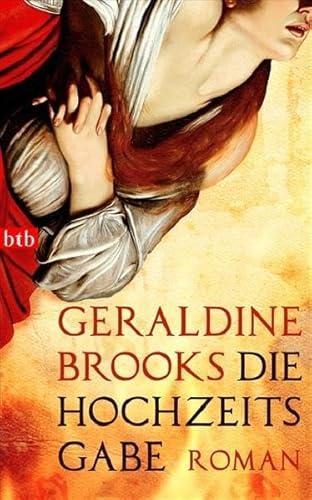 Geraldine Brooks: Die Hochzeitsgabe (Hardcover, german language, 2008, btb)