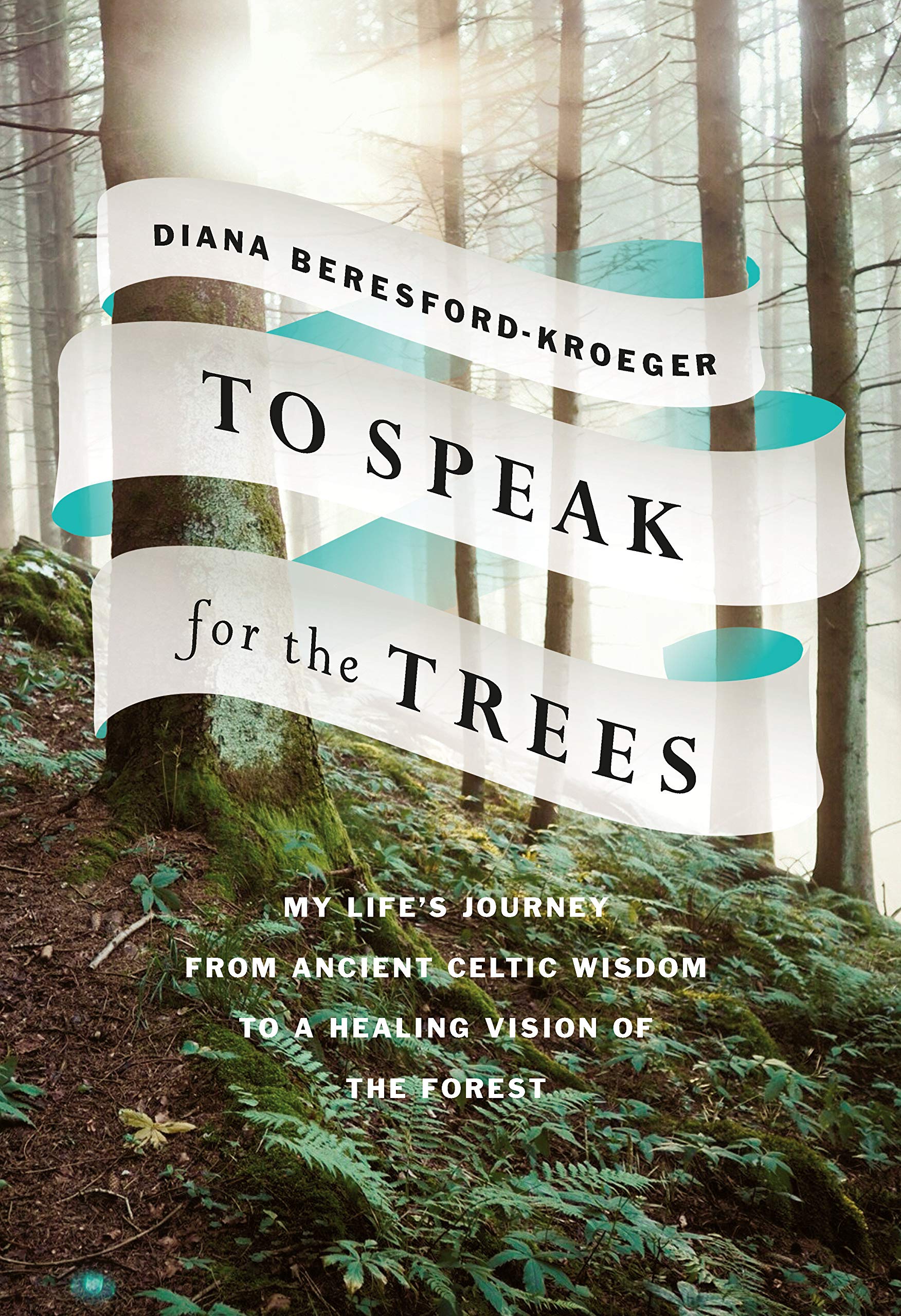 Diana Beresford-Kroeger: To Speak for the Trees (Paperback, 2021, Timber Press)