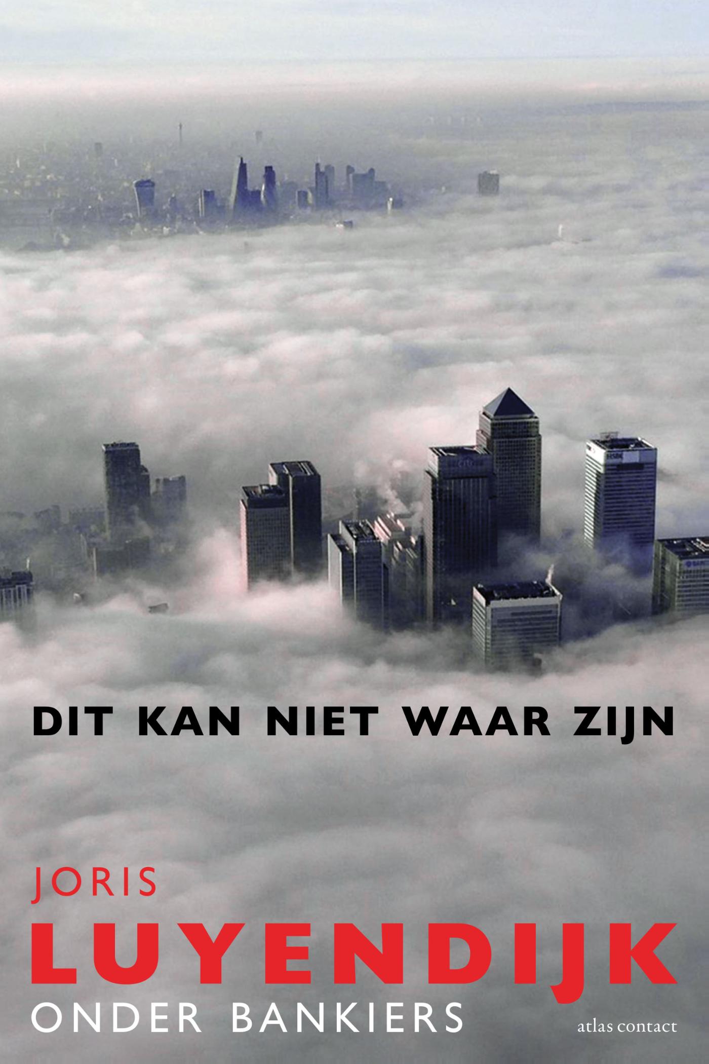 Joris Luyendijk: Dit kan niet waar zijn (Paperback, Dutch; Flemish language, 2015, Atlas Contact)
