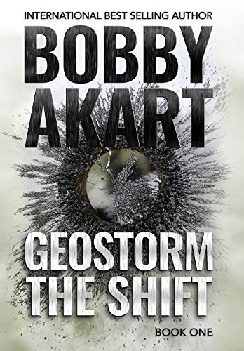 Bobby Akart: Geostorm The Shift (Hardcover, 2019, Crown Publishers Inc.)