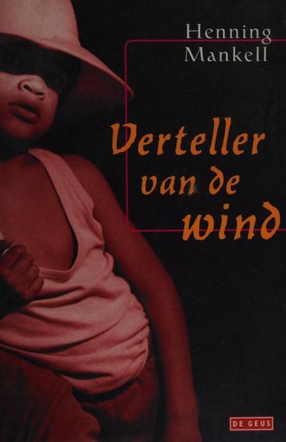 Henning Mankell: Verteller van de wind (Dutch language, De Geus)
