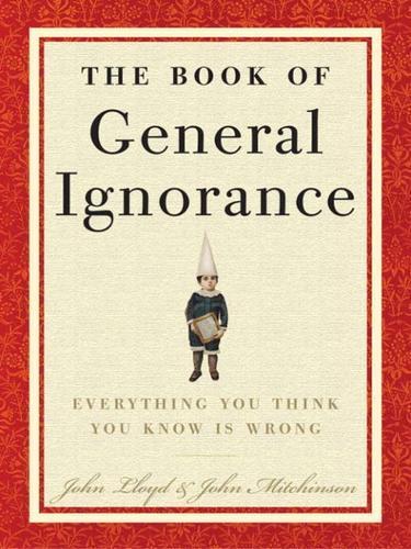 John Lloyd, John Mitchinson: The Book of General Ignorance (2007)
