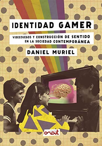 Daniel Muriel, Luca Carrubba: Identidad gamer (Paperback, 2018, AnaitGames)