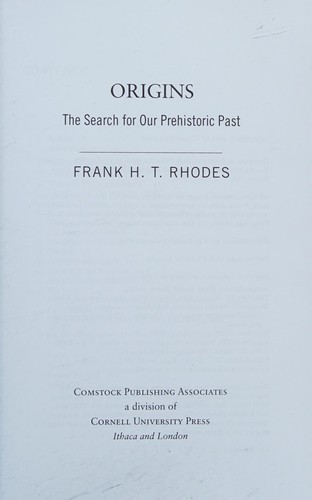 Frank Harold Trevor Rhodes: Origins (2016, Comstock Publishing Associates, Comstock Publishing Associates, a division of Cornell University Press)