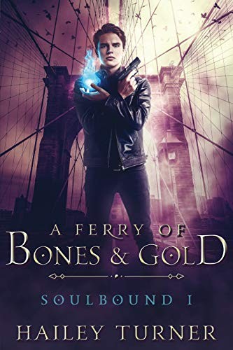 Hailey Turner: A Ferry of Bones & Gold (Paperback, 2018, CreateSpace Independent Publishing Platform)