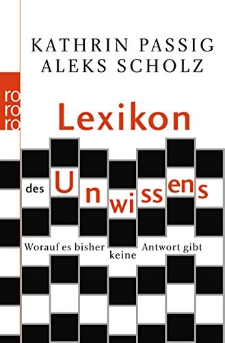 Kathrin Passig, Aleks Scholz: Lexikon des Unwissens (Paperback, 2008, Rowohlt Taschenbuch)