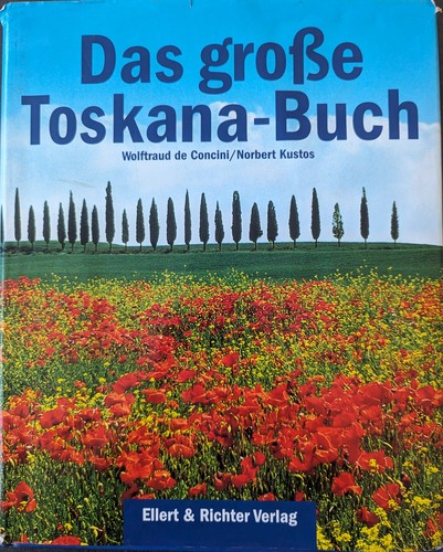 Wolftraud De Concini, Norbert Kustos: Das große Toskana-Buch (2000, Ellert und Richter)