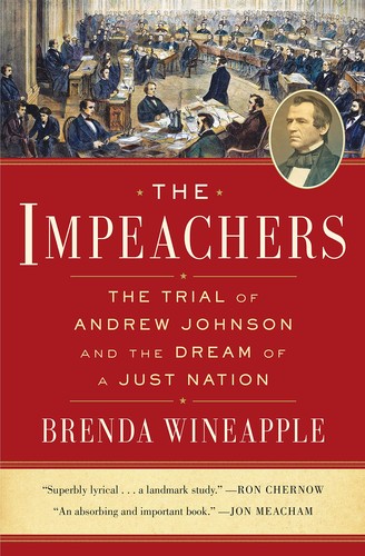 Brenda Wineapple: The Impeachers: The Trial of Andrew Johnson and the Dream of a Just Nation (2019, Random House)