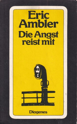 Eric Ambler: Die Angst reist mit (German language, 1987, Diogenes)