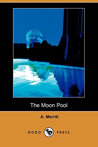 Abraham Merritt: The Moon Pool (Paperback, 2009, Dodo Press)