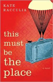 Kate Racculia: This must be the place (2010, Henry Holt and Co.)