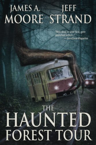 Jeff Strand, James A. Moore: The Haunted Forest Tour (Paperback, 2017, CreateSpace Independent Publishing Platform, Createspace Independent Publishing Platform)