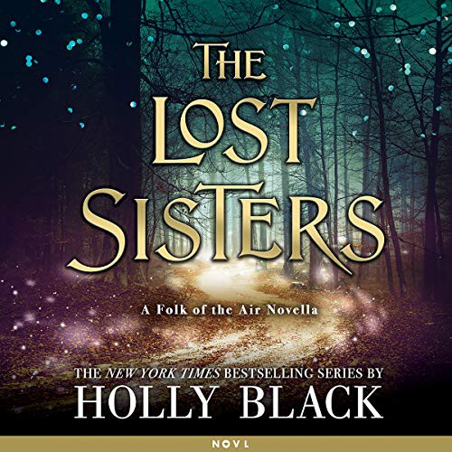 Holly Black: The Lost Sisters (AudiobookFormat, 2018, Little, Brown Books for Young Readers, Hachette and Blackstone Audio)