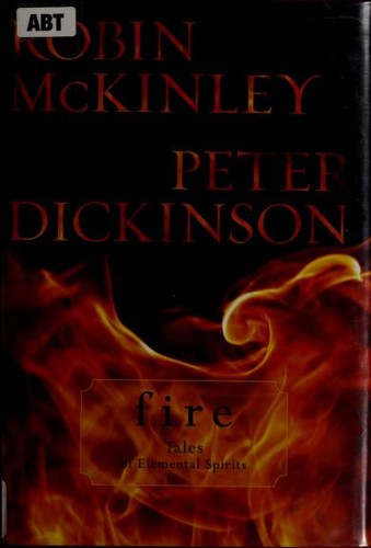 Peter Dickinson, Robin McKinley: Fire : tales of elemental spirits (2009)