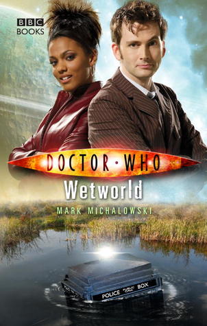 Mark Michalowski: Doctor Who: Wetworld (Hardcover, 2007, BBC Books)