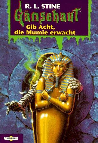 R. L. Stine: Gänsehaut 23. Gib Acht, die Mumie erwacht. (Paperback, 1998, Bertelsmann, München)