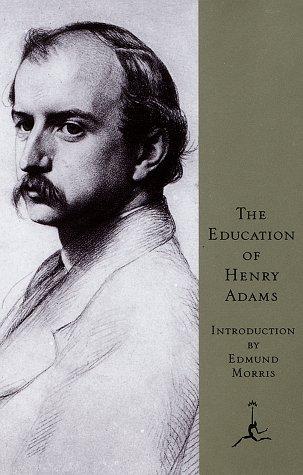 Henry Adams: The education of Henry Adams (1996, Modern Library)