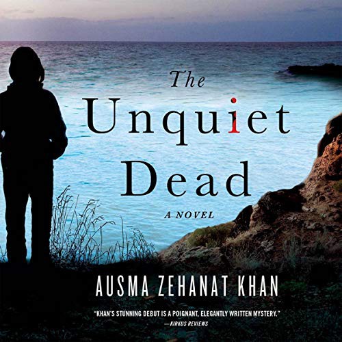 Ausma Zehanat Khan, Ausma Zehanat Kahn: The Unquiet Dead (AudiobookFormat, 2021, Highbridge Audio and Blackstone Publishing)