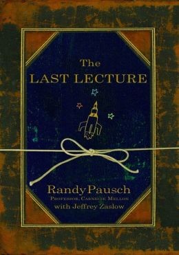 Randy Pausch: The Last Lecture (Hardcover, 2008, Hyperion Books)