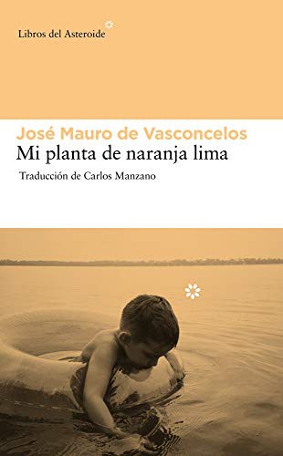 José Mauro de Vasconcelos, Carlos Manzano: Mi planta de naranja lima (Paperback, 2020, Libros del Asteroide)