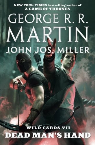 John Jos. Miller, Wild Cards Trust, George R. R. Martin: Wild Cards VII: Dead Man's Hand (2017, Tor Books)