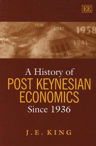 J. E. King: A History of Post Keynesian Economics Since 1936 (Awarded Choice Outstanding Academic Title for 2002) (Paperback, 2003, Edward Elgar Pub)