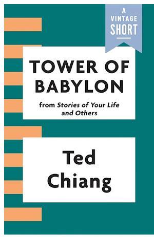 Ted Chiang: Tower of Babylon (2016)