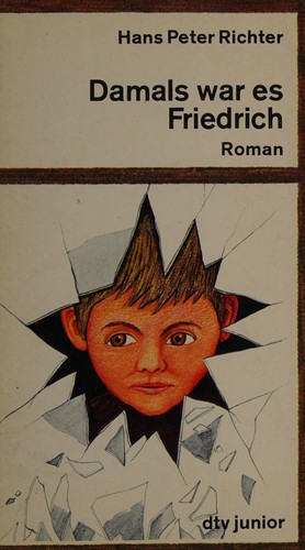 Hans Peter Richter: Damals war es Friedrich (German language, 1977, Deutscher Taschenbuch-Verlag)