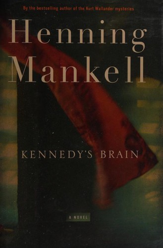 Henning Mankell: Kennedy's Brain (Hardcover, 2007, New Press)