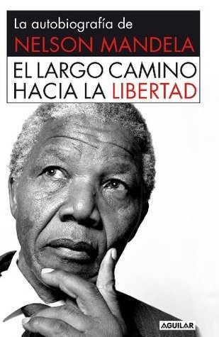 Nelson Mandela: El largo camino hacia la libertad (Paperback, Spanish language, 2013, Aguilar)