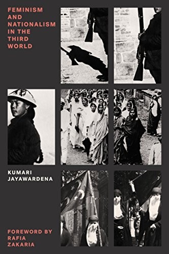 Kumari Jayawardena, Rafia Zakaria: Feminism and Nationalism in the Third World (Paperback, 2016, Verso)