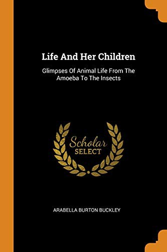 Arabella B. Buckley: Life And Her Children (Paperback, 2018, Franklin Classics)