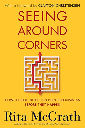 Rita McGrath, Clayton Christensen: Seeing Around Corners (Paperback, 2021, Mariner Books)