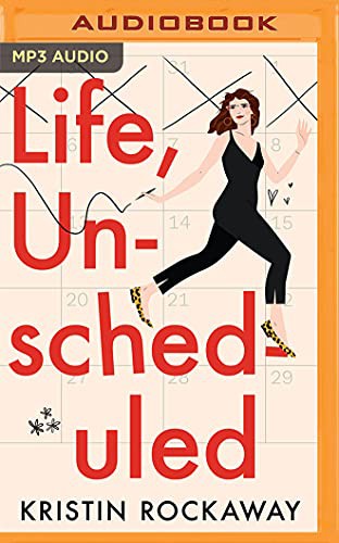 Soneela Nankani, Kristin Rockaway: Life, Unscheduled (AudiobookFormat, 2021, Brilliance Audio)