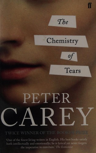 Peter Carey: The Chemistry of Tears (2013, Faber, Faber and Faber, Faber & Faber)