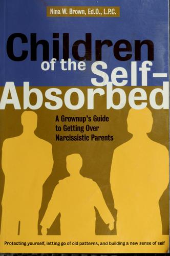 Nina W. Brown: Children of the self-absorbed (2001, New Harbinger Publications)