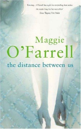 Maggie O'Farrell: The distance between us (2004, Review, Headline Book Pub Ltd, Headline Book Publishing)