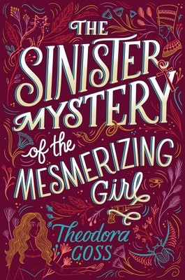 Theodora Goss: The Sinister Mystery of the Mesmerizing Girl (2019, Saga Press, an imprint of Simon & Schuster, Inc)