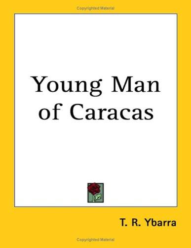 T. R. Ybarra: Young Man of Caracas (Paperback, 2005, Kessinger Publishing, LLC)