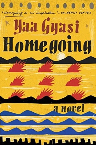 Yaa Gyasi: Homegoing (2016, Bond Street Books / Doubleday)