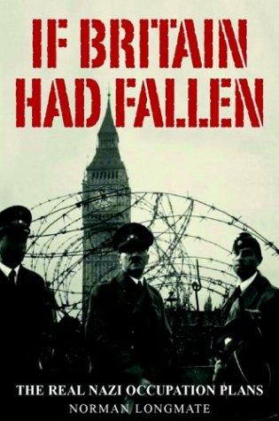 Norman Longmate: If Britain Had Fallen (Paperback, 2006, Greenhill Books)