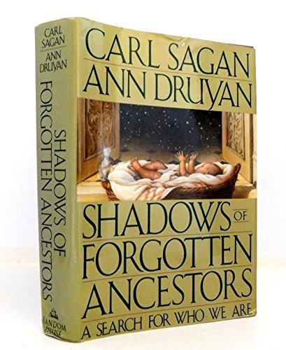 Ann Druyan, Carl Sagan: Shadows of Forgotten Ancestors: A Search for Who We Are (1992)